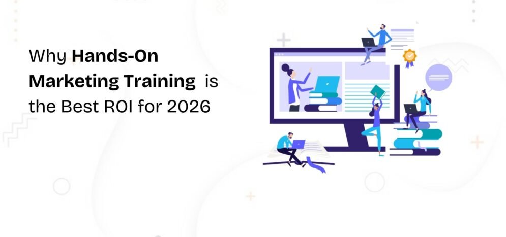Why Hands-On Marketing Training is the Best ROI for 2026-Axhela Online Marketing School